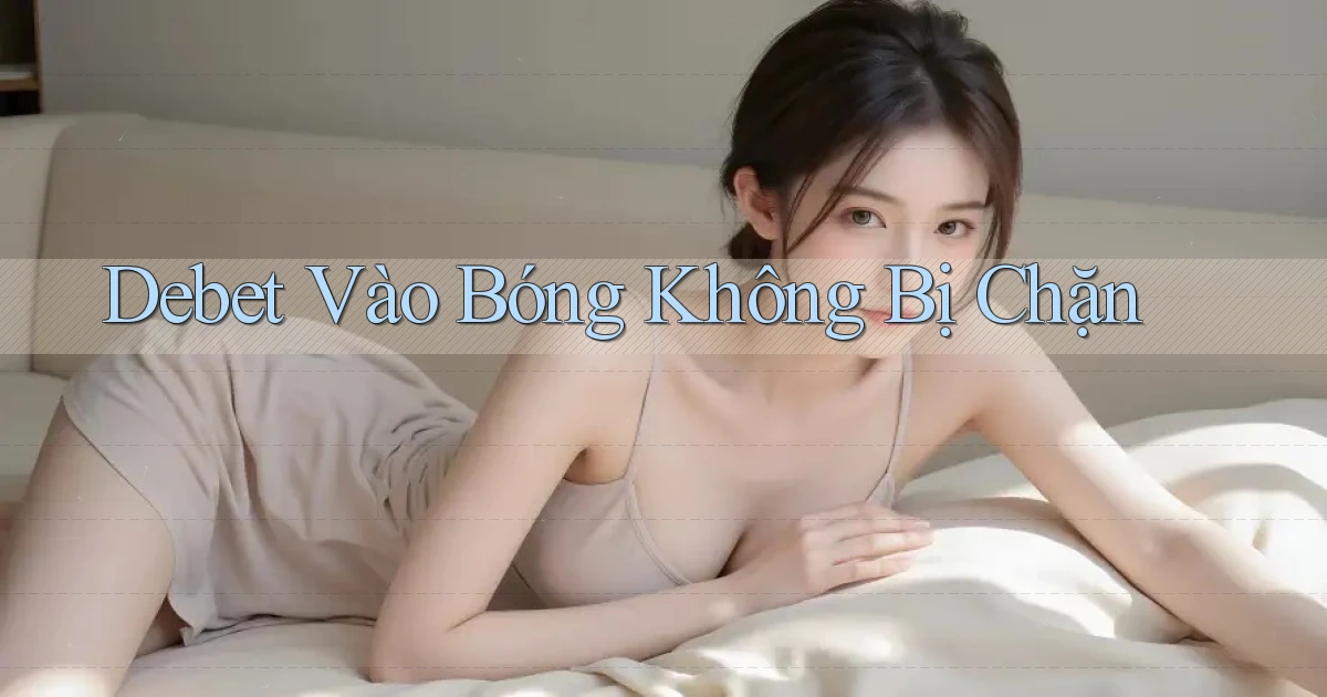 debet  vào bóng không bị chặn