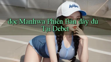 đọc manhwa phiên bản đầy đủ tại debet