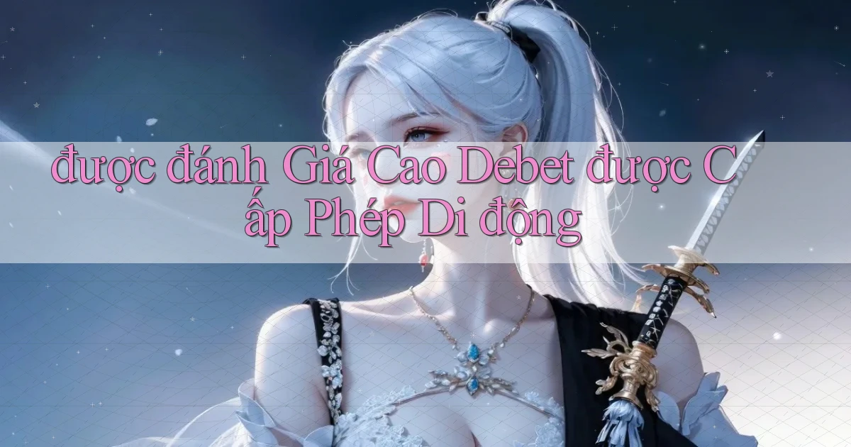 được đánh giá cao debet được cấp phép di động