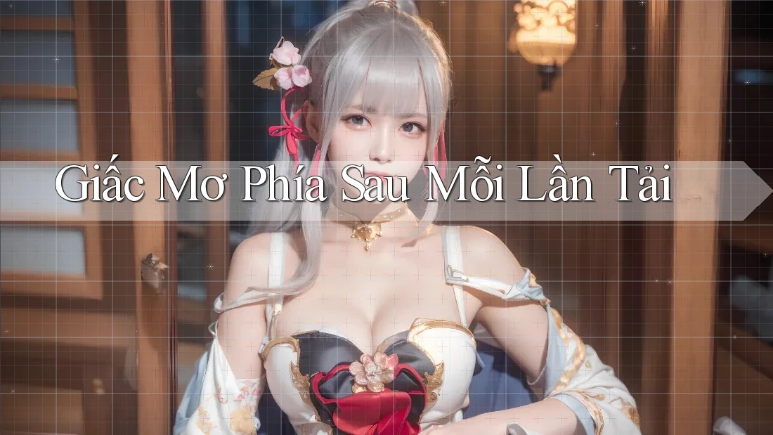 Giấc Mơ Phía Sau Mỗi Lần Tải