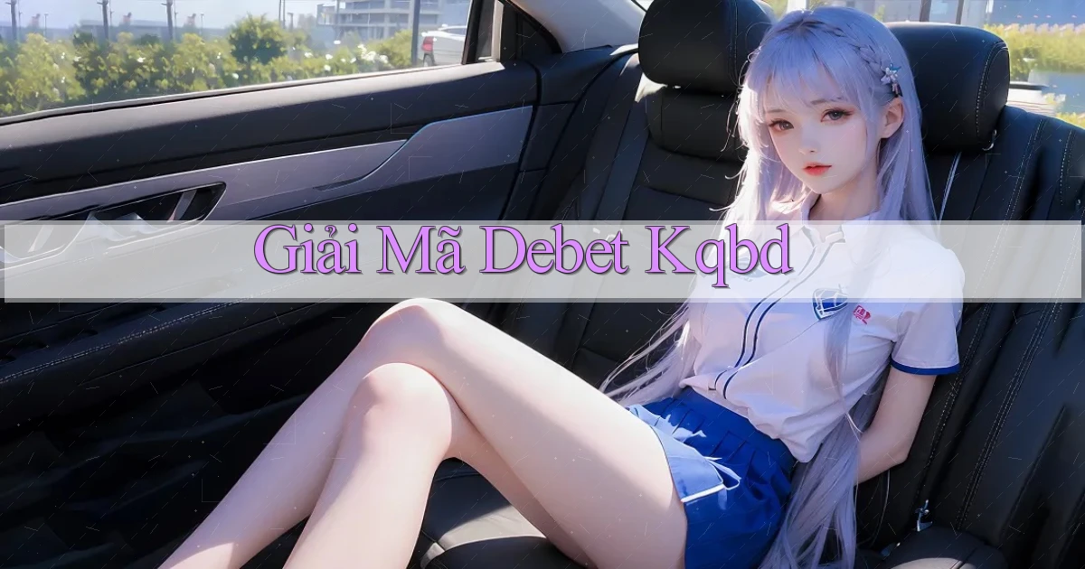 giải mã debet kqbd