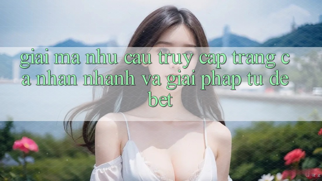 Giải Mã Nhu Cầu “Truy cập trang cá nhân Nhanh” Và Giải Pháp Từ Debet