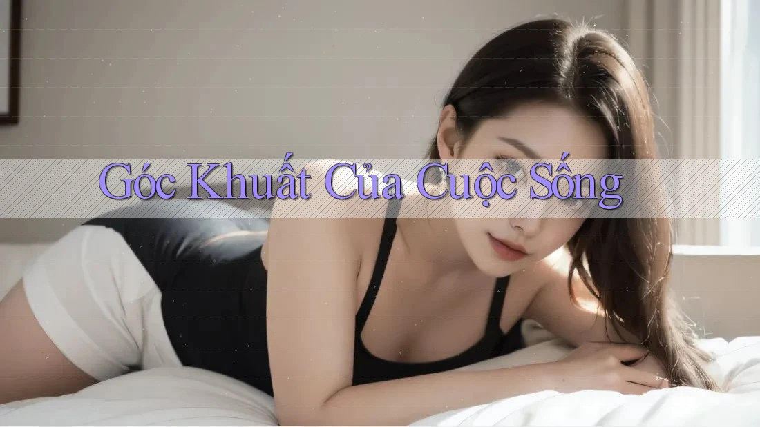Góc Khuất Của Cuộc Sống