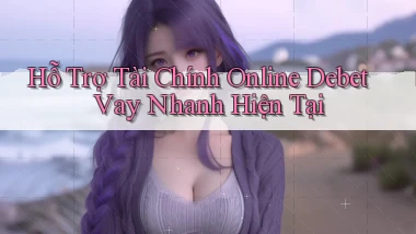 hỗ trợ tài chính online debet vay nhanh hiện tại