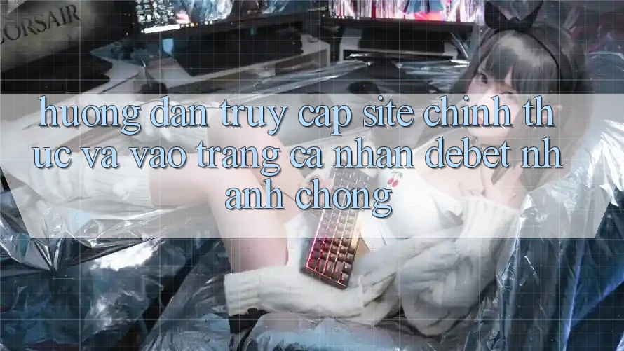 Hướng Dẫn Truy Cập Site Chính Thức Và Vào trang cá nhân Debet Nhanh Chóng