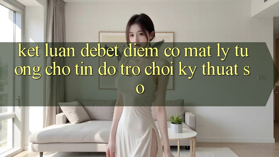 Kết Luận: Debet - Điểm Có mặt Lý Tưởng Cho Tín Đồ Trò chơi Kỹ Thuật Số