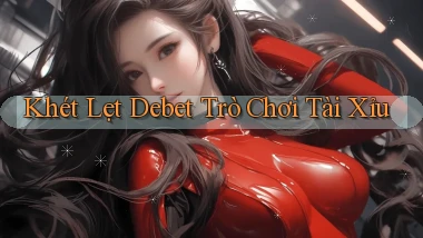 khét lẹt debet trò chơi tài xỉu