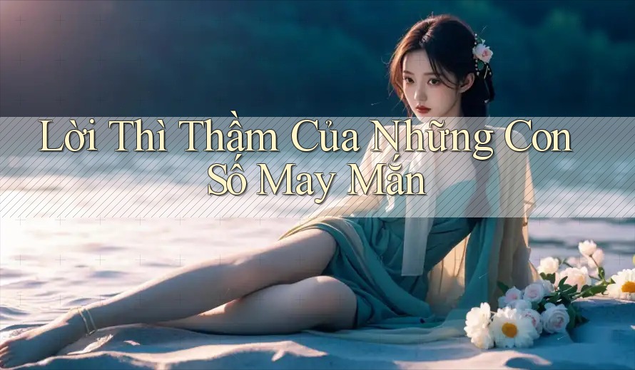 Lời Thì Thầm Của Những Con Số May Mắn