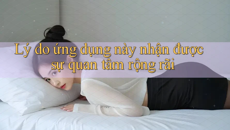 Lý do ứng dụng này nhận được sự quan tâm rộng rãi