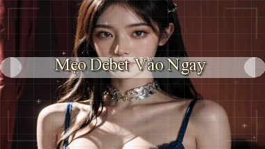 mẹo debet vào ngay