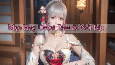 mẹo hay debet dàn số nổi bật