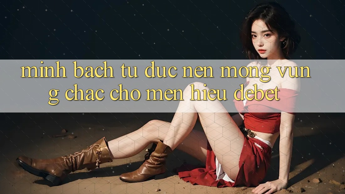 Minh bạch Từ Đức: Nền Móng Vững Chắc Cho Mến Hiệu Debet