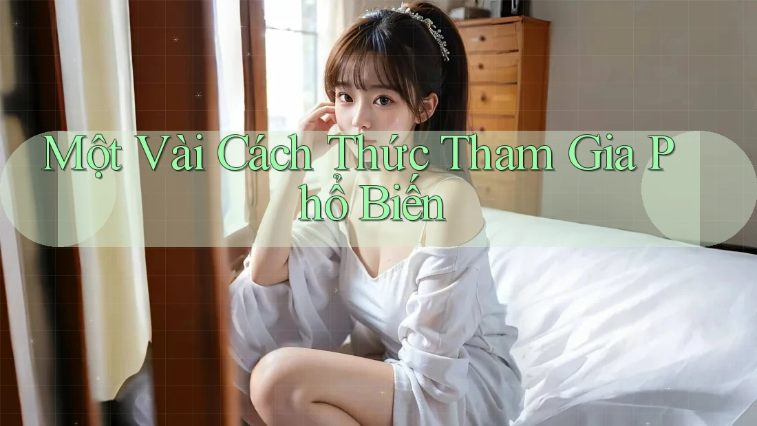 Một Vài Cách Thức Tham Gia Phổ Biến