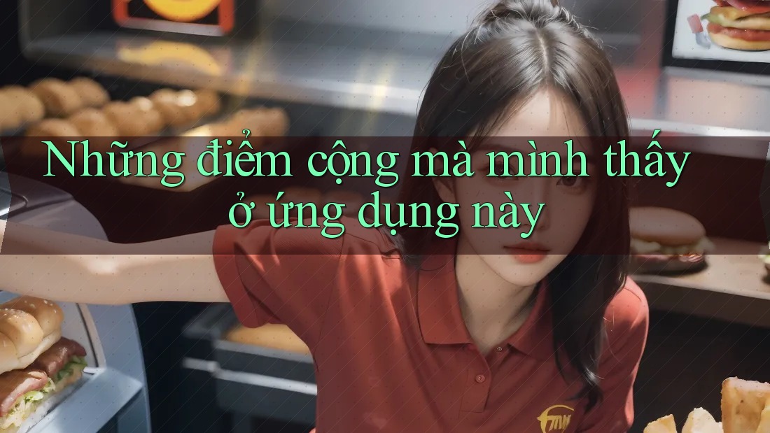 Những điểm cộng mà mình thấy ở ứng dụng này