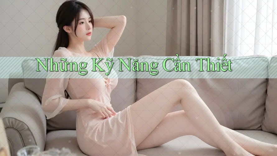 Những Kỹ Năng Cần Thiết