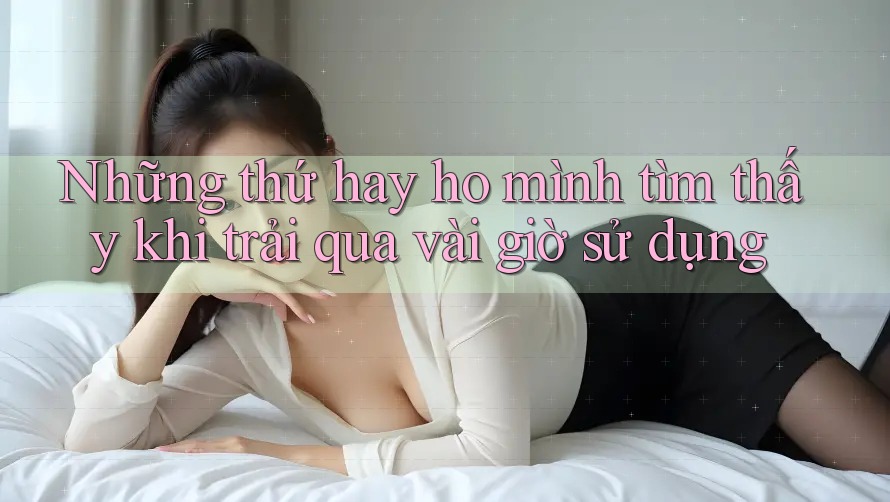 Những thứ hay ho mình tìm thấy khi trải qua vài giờ sử dụng