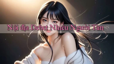nội địa debet nhiều người tìm