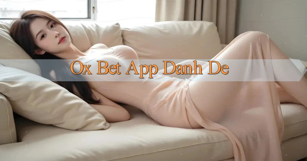 ox bet app danh de
