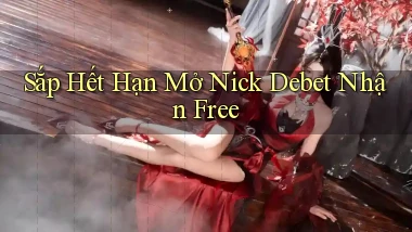 sắp hết hạn mở nick debet nhận free