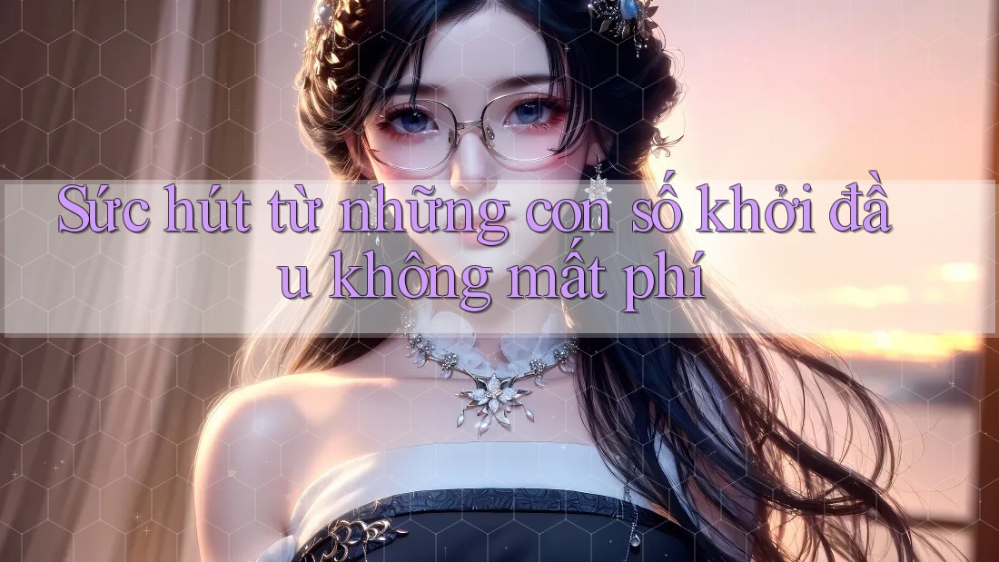 Sức hút từ những con số khởi đầu không mất phí