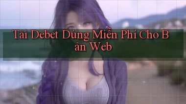 tải debet dùng miễn phí cho bản web