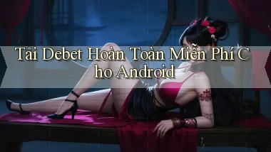 tải debet hoàn toàn miễn phí cho android