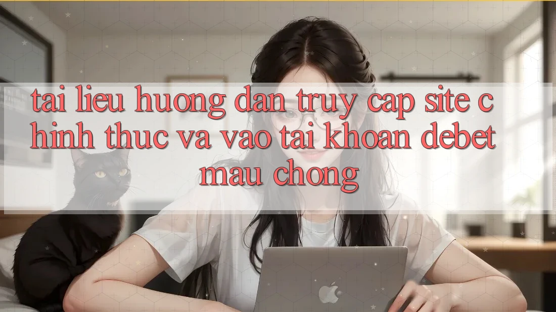 Tài liệu hướng dẫn Truy Cập Site Chính Thức Và Vào tài khoản Debet Mau Chóng