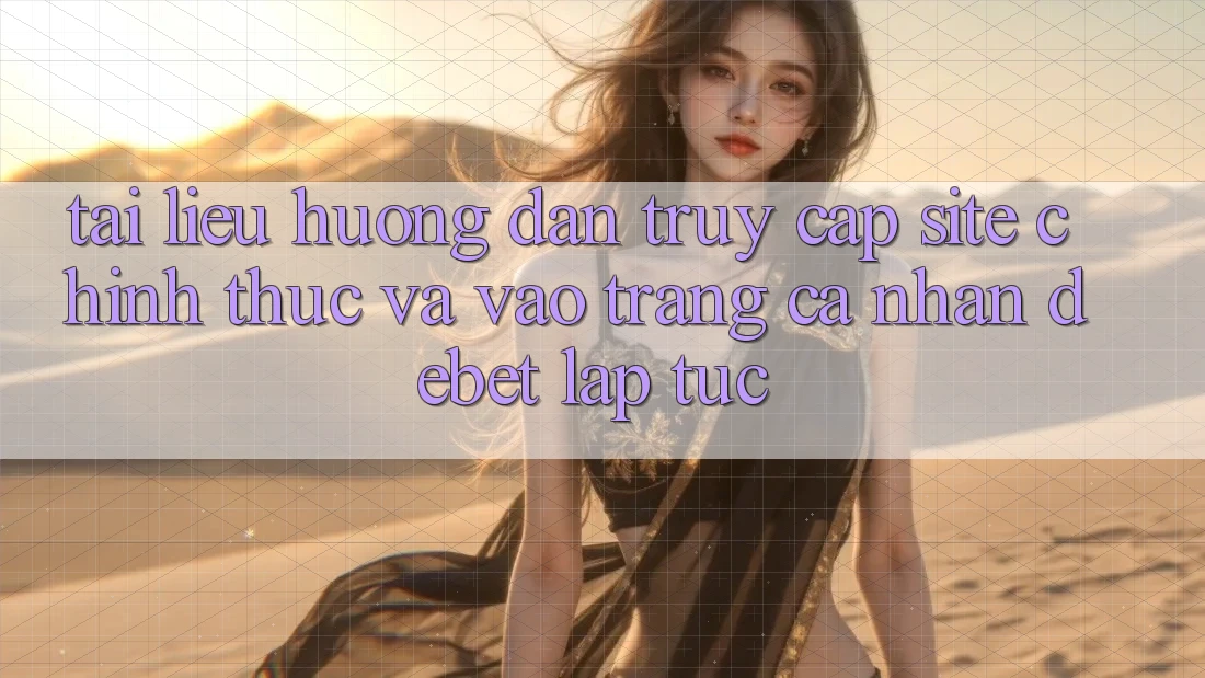 Tài liệu hướng dẫn Truy Cập Site Chính Thức Và Vào trang cá nhân Debet Lập tức