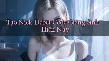 tạo nick debet code giáng sinh hiện nay