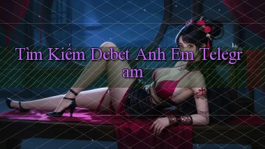 tìm kiếm debet anh em telegram