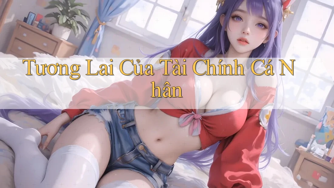 Tương Lai Của Tài Chính Cá Nhân