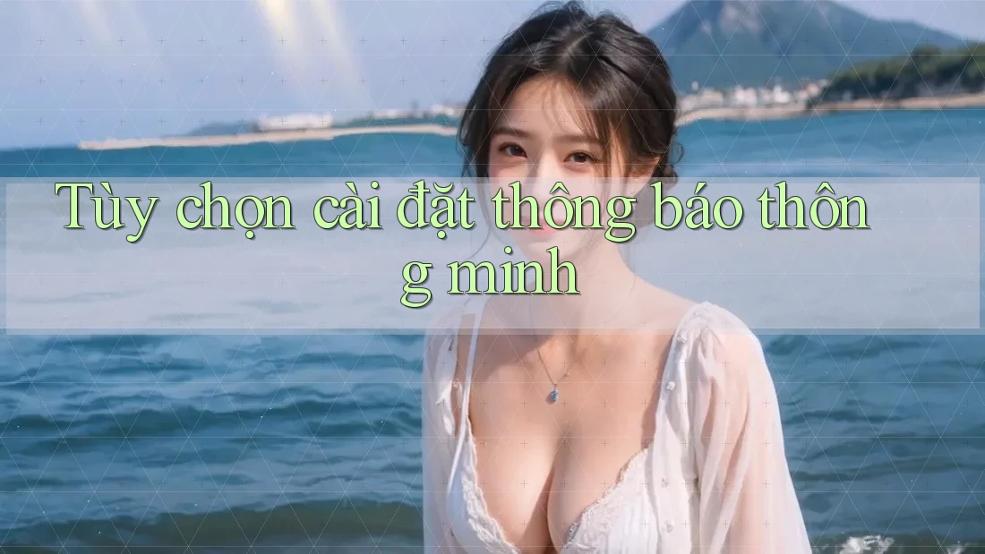 Tùy chọn cài đặt thông báo thông minh
