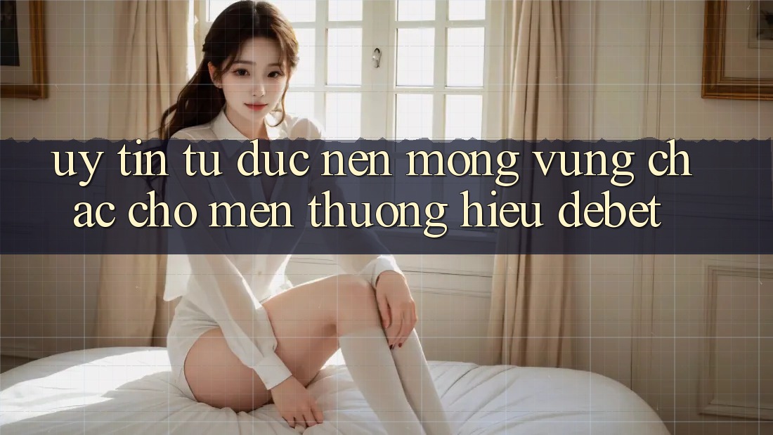 Uy Tín Từ Đức: Nền Móng Vững Chắc Cho Mến thương Hiệu Debet