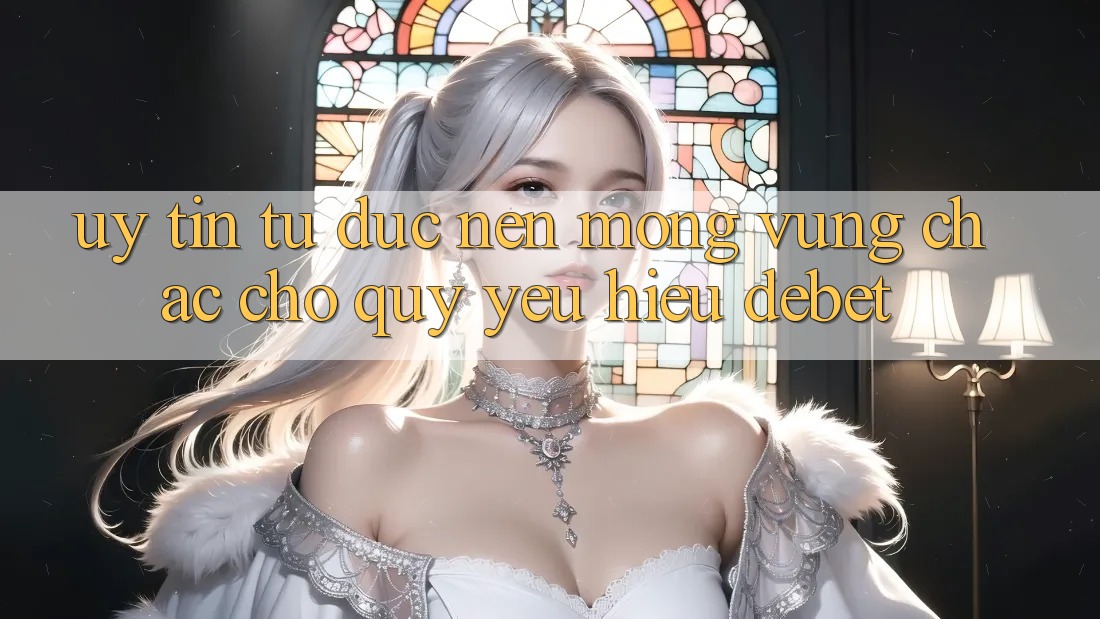 Uy Tín Từ Đức: Nền Móng Vững Chắc Cho Quý yêu Hiệu Debet