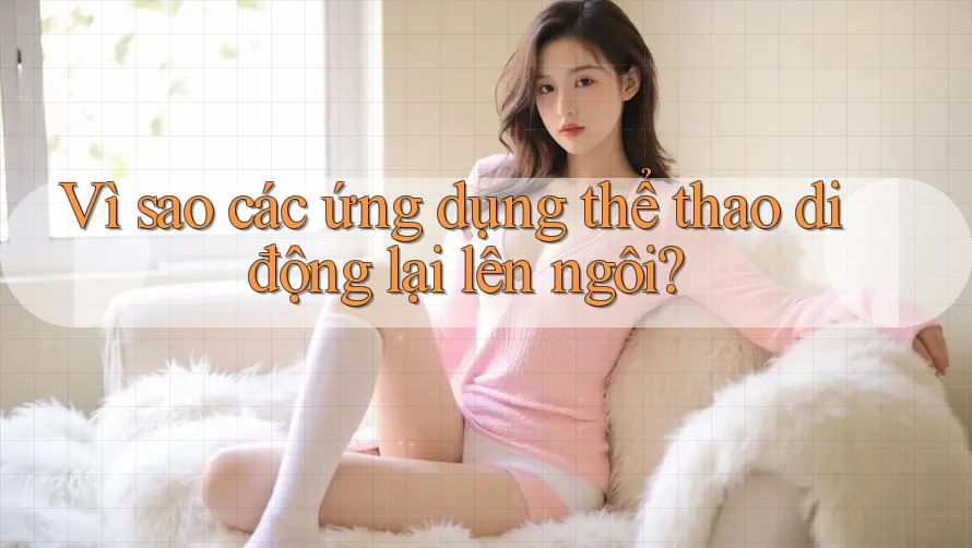Vì sao các ứng dụng thể thao di động lại lên ngôi?